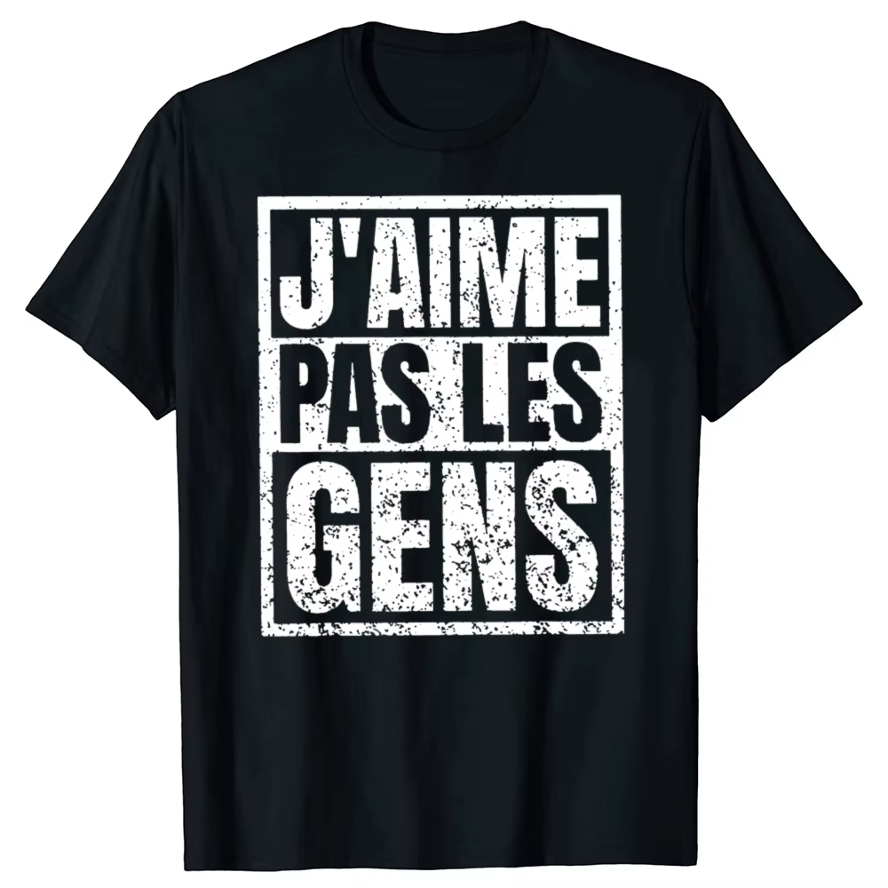Je n'aime pas les gens T-shirt textes français Humor introvert cadeau femmes hommes vêtements 100% coton doux unisexe