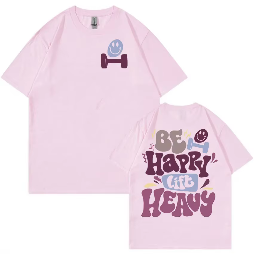 Be Happy Lift lourd drôle gymnase haltérophilie t-shirts hommes femmes rétro Harajuku mode T-shirt décontracté 100%