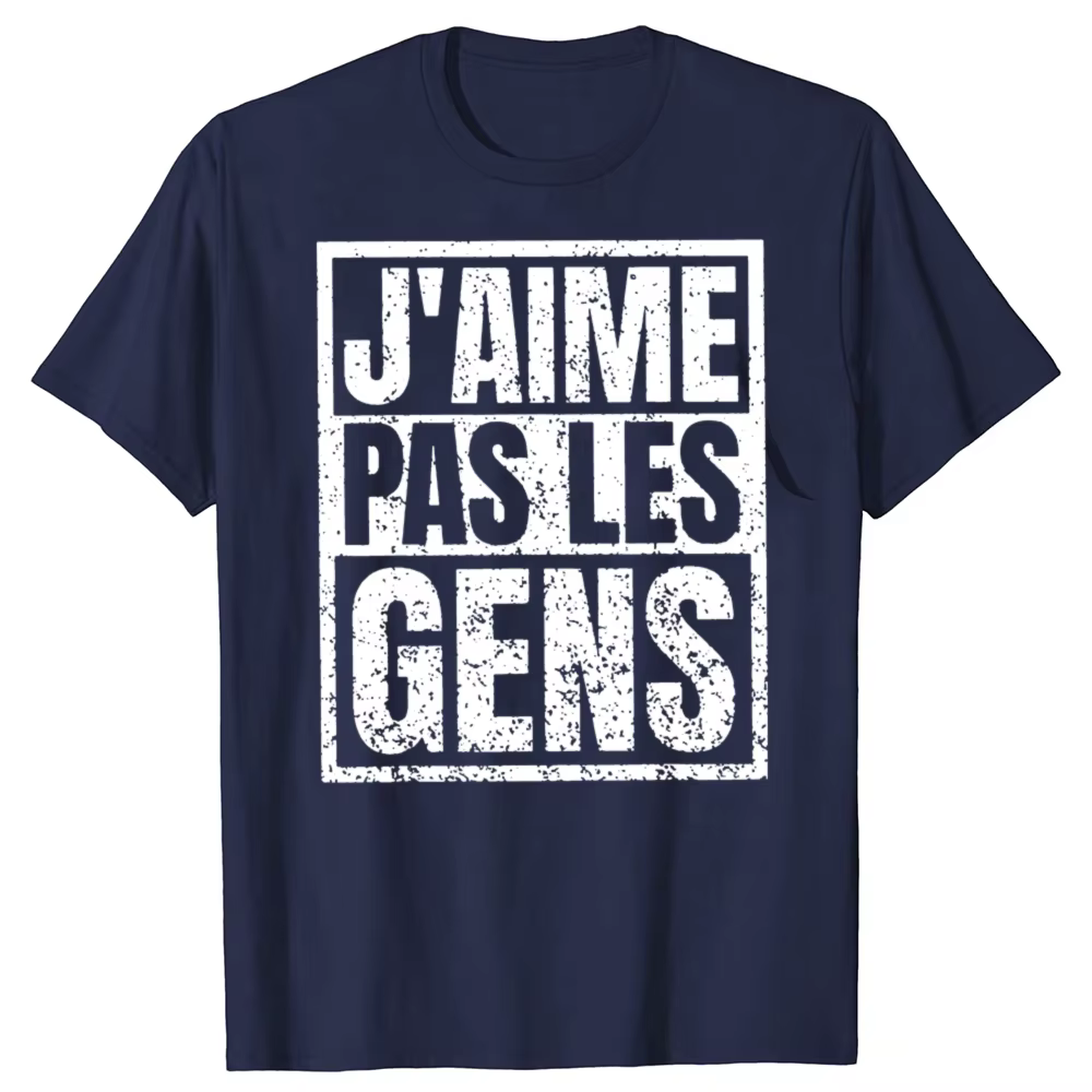 Je n'aime pas les gens T-shirt textes français Humor introvert cadeau femmes hommes vêtements 100% coton doux unisexe