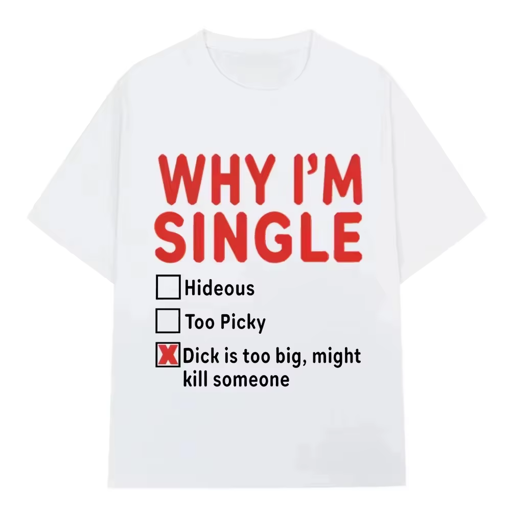 T-shirt imprimé amusant « WHY IM SINGLE » pour femme