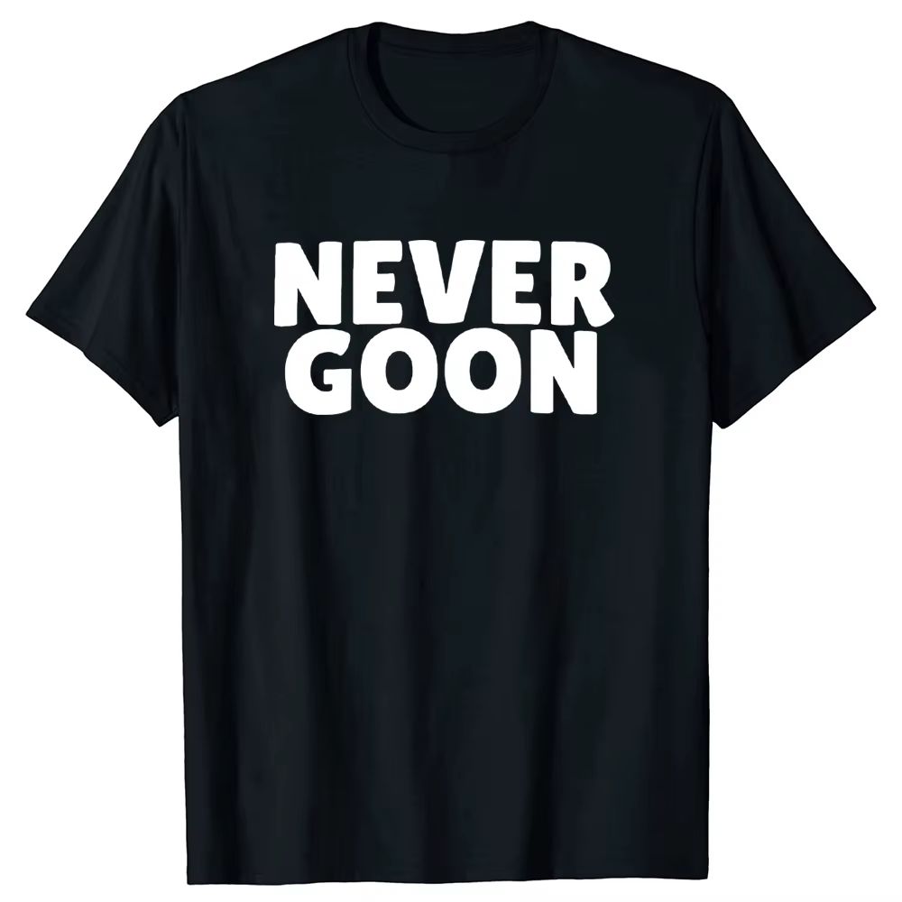 Never Goon t-shirt drôle Gym Meme Y2k hommes vêtements 100% coton été col rond unisexe T-shirts taille ue