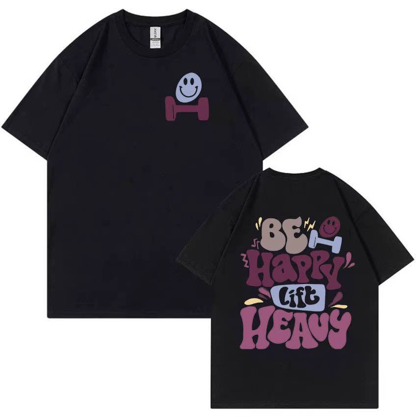 Be Happy Lift lourd drôle gymnase haltérophilie t-shirts hommes femmes rétro Harajuku mode T-shirt décontracté 100%
