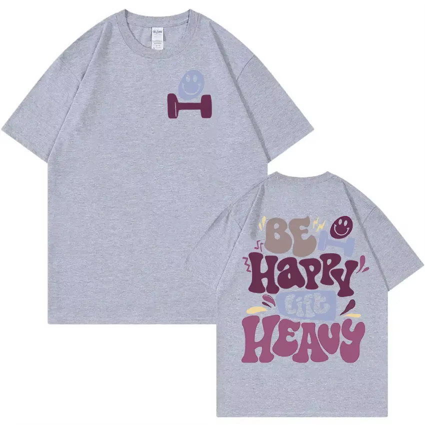 Be Happy Lift lourd drôle gymnase haltérophilie t-shirts hommes femmes rétro Harajuku mode T-shirt décontracté 100%