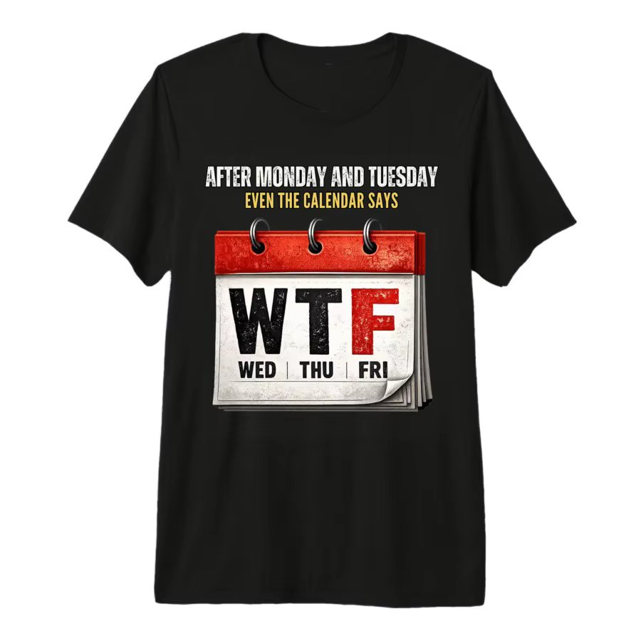 T-shirt pour hommes et femmes avec inscription « Même le calendrier dit WTF »