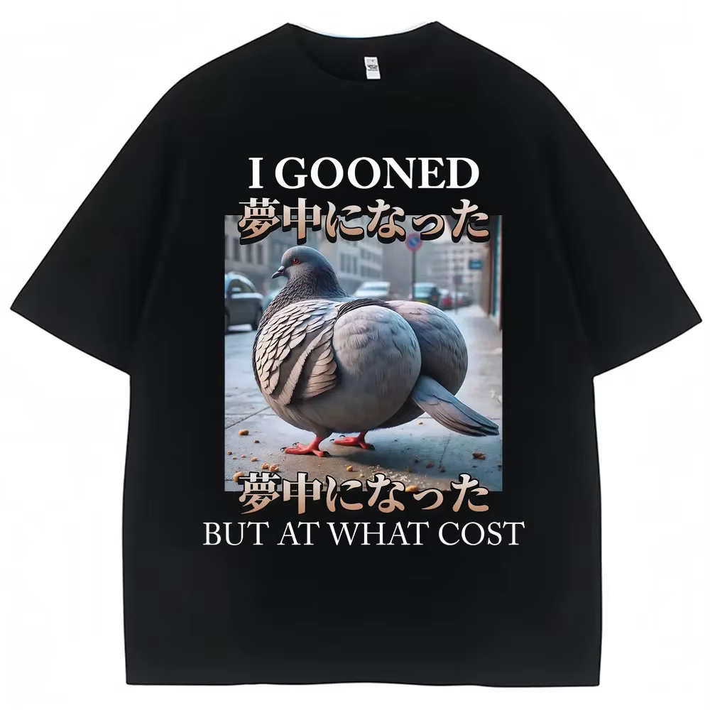 T-shirt humoristique « I Gooned But At What Cost » avec motif pigeon