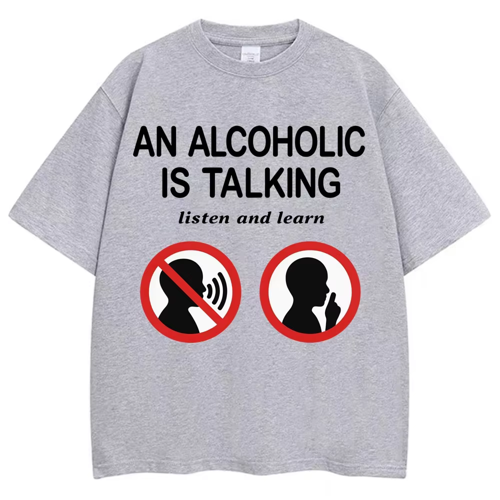 Mème drôle t-shirts un alcool est parlant écouter et apprendre Humor blague T-shirt femmes mode