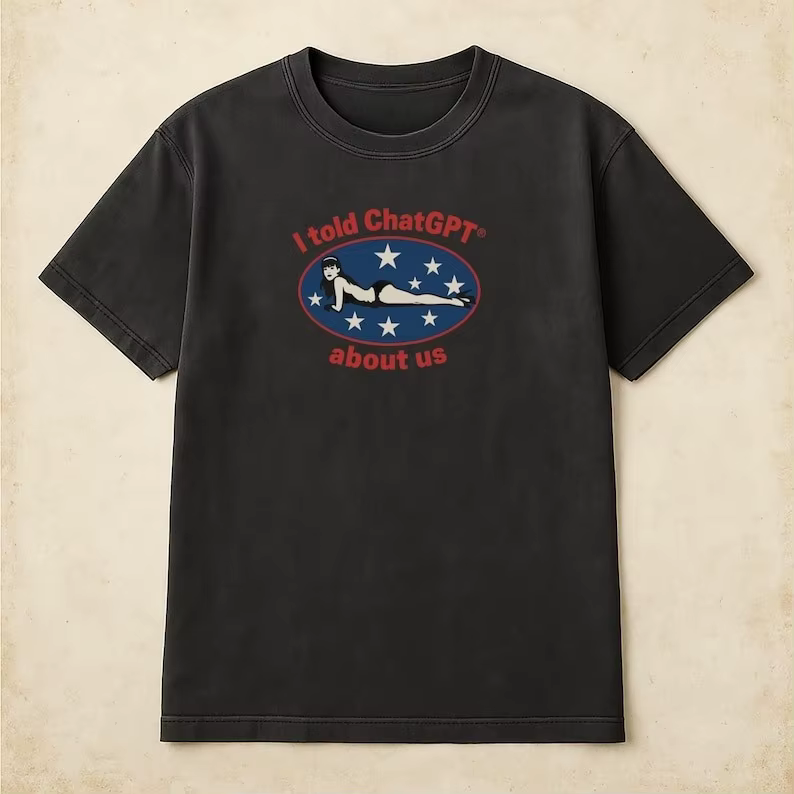 Je dit ChatGPT sur nous Chemise Humor Unisexe Coton Tee Funny Graphic Tee pour les amateurs de technologie Cadeau parfait pour les amis Vêtements de comédie
